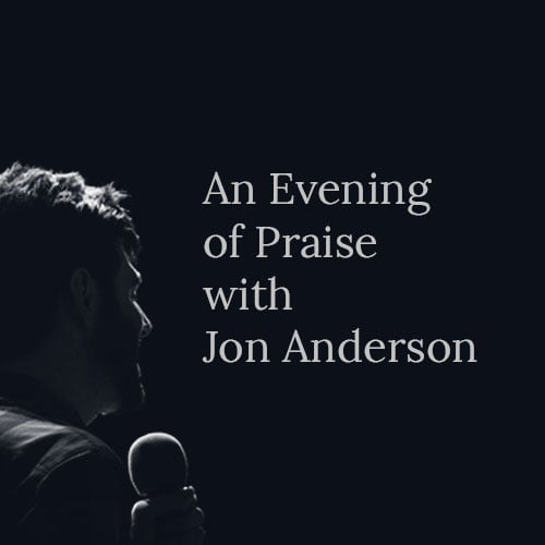 Evening of Praise – LIVE – with Jon Anderson