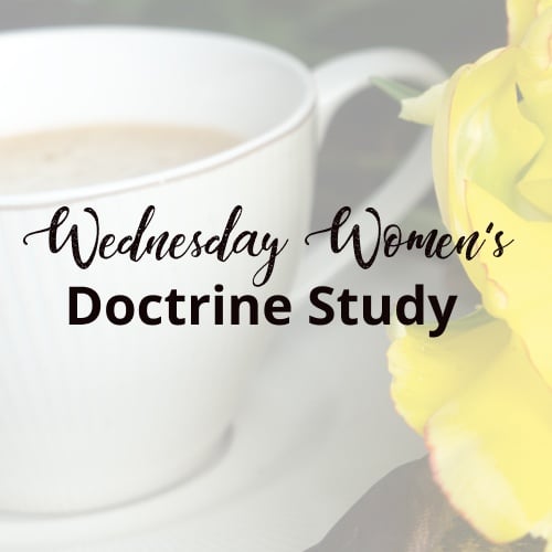 Wednesday Women’s Doctrine Study